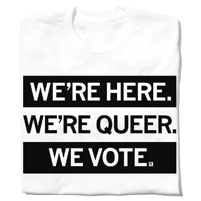 We're Here We're Queer We Vote